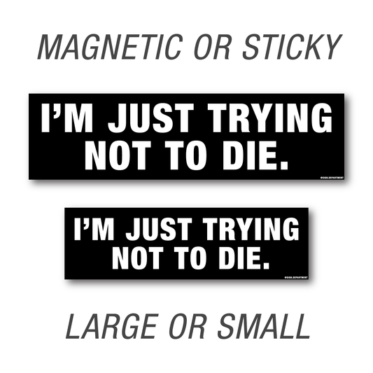 #081 I'm Just Trying Not To Die Decal